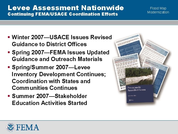 Levee Assessment Nationwide Continuing FEMA/USACE Coordination Efforts § Winter 2007—USACE Issues Revised Guidance to