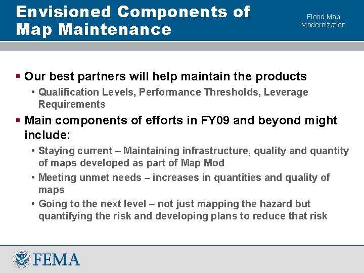 Envisioned Components of Map Maintenance Flood Map Modernization § Our best partners will help