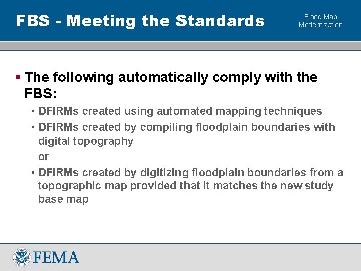 FBS - Meeting the Standards Flood Map Modernization § The following automatically comply with