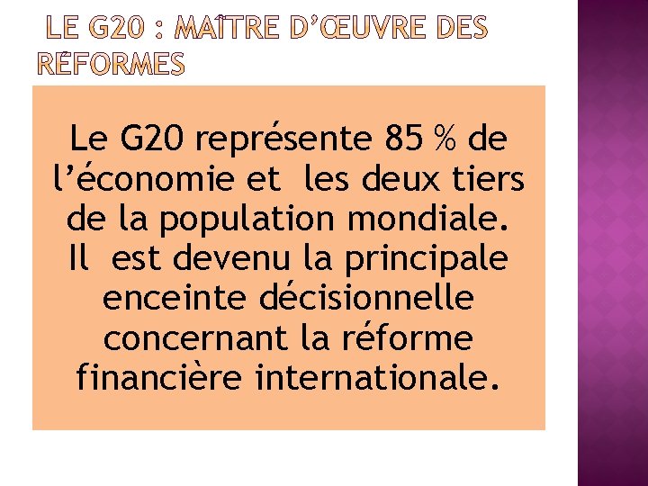 Le G 20 représente 85 % de l’économie et les deux tiers de la