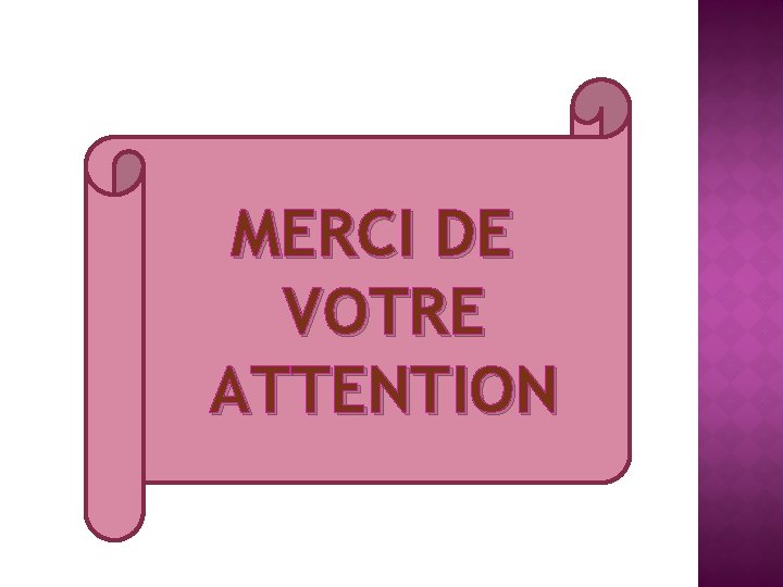 MERCI DE VOTRE ATTENTION 