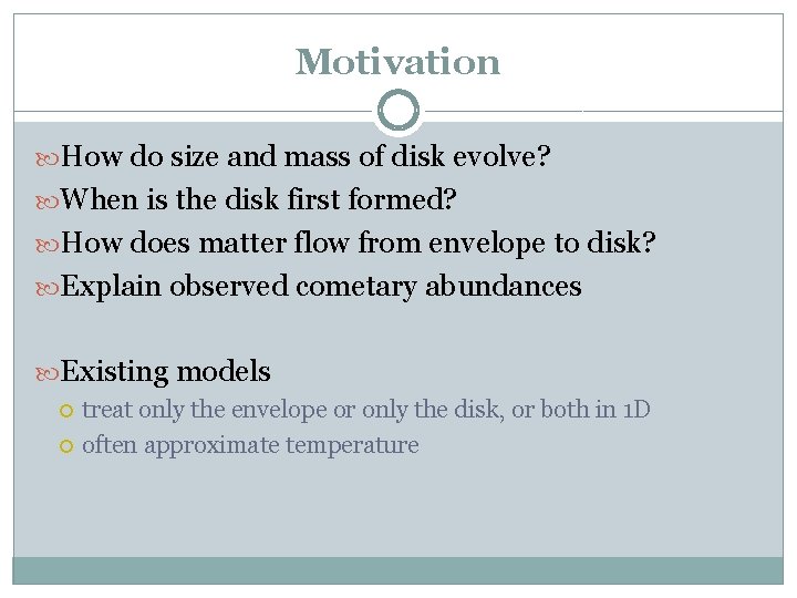 Motivation How do size and mass of disk evolve? When is the disk first