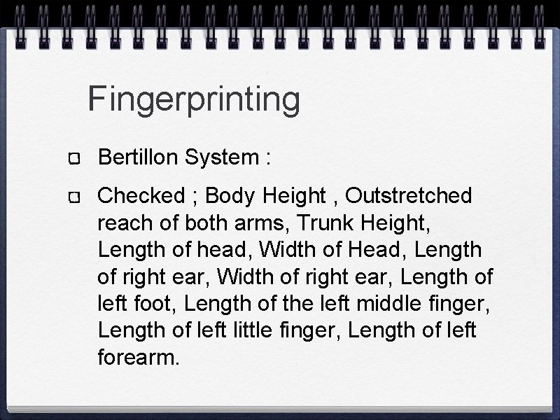 Fingerprinting Bertillon System : Checked ; Body Height , Outstretched reach of both arms,