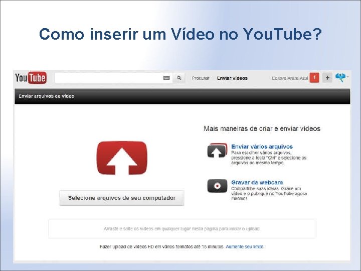 Como inserir um Vídeo no You. Tube? 