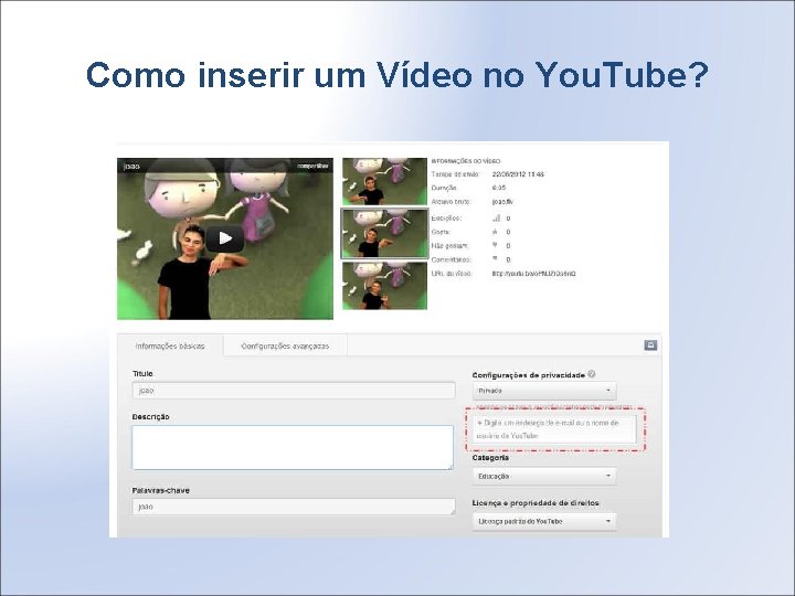 Como inserir um Vídeo no You. Tube? 