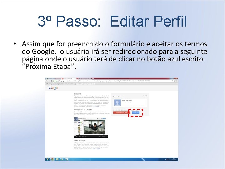 3º Passo: Editar Perfil • Assim que for preenchido o formulário e aceitar os