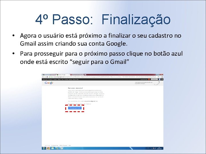 4º Passo: Finalização • Agora o usuário está próximo a finalizar o seu cadastro