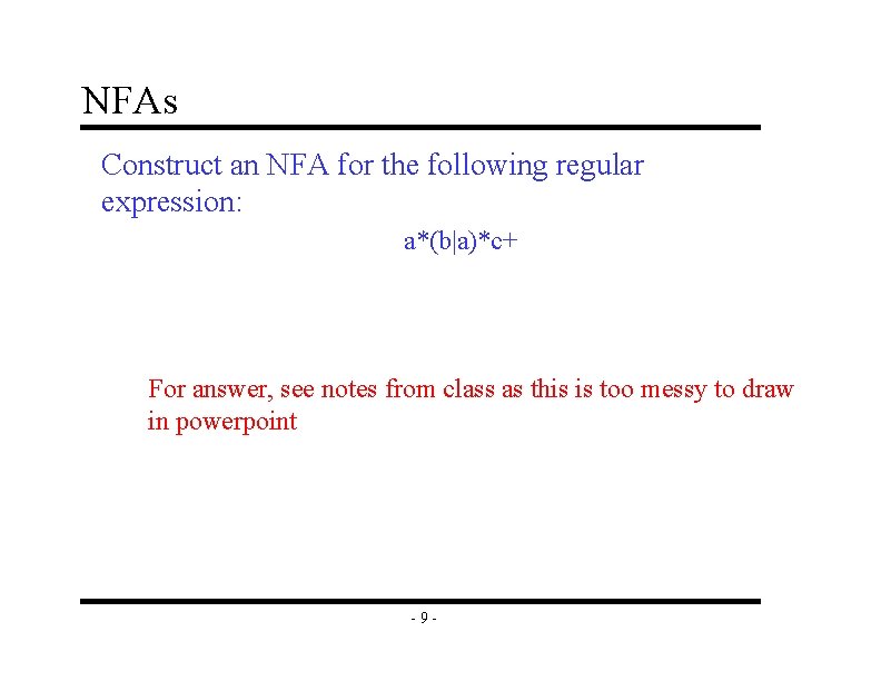 NFAs Construct an NFA for the following regular expression: a*(b|a)*c+ For answer, see notes