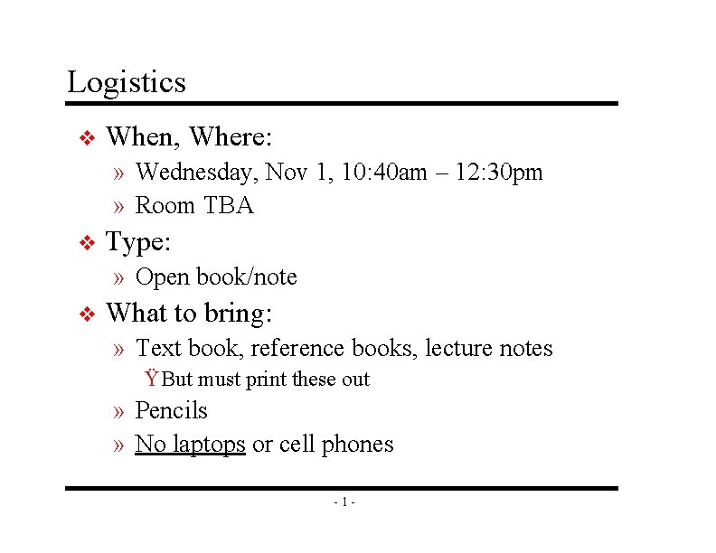 Logistics v When, Where: » Wednesday, Nov 1, 10: 40 am – 12: 30