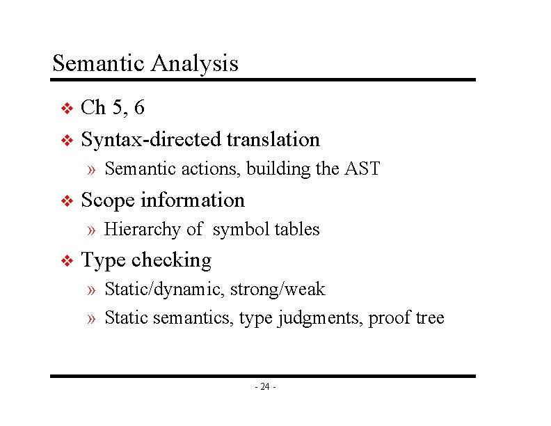 Semantic Analysis Ch 5, 6 v Syntax-directed translation v » Semantic actions, building the