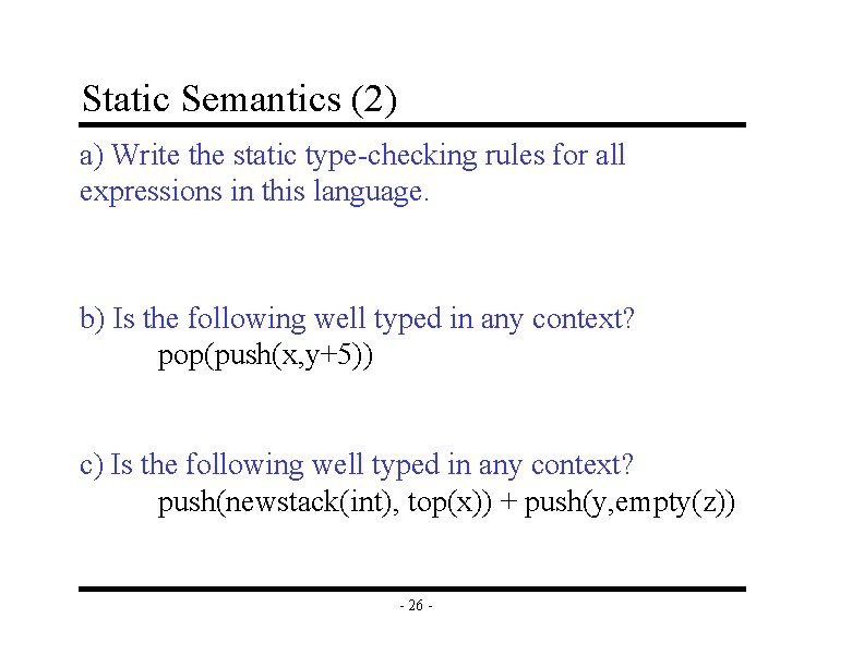 Static Semantics (2) a) Write the static type-checking rules for all expressions in this