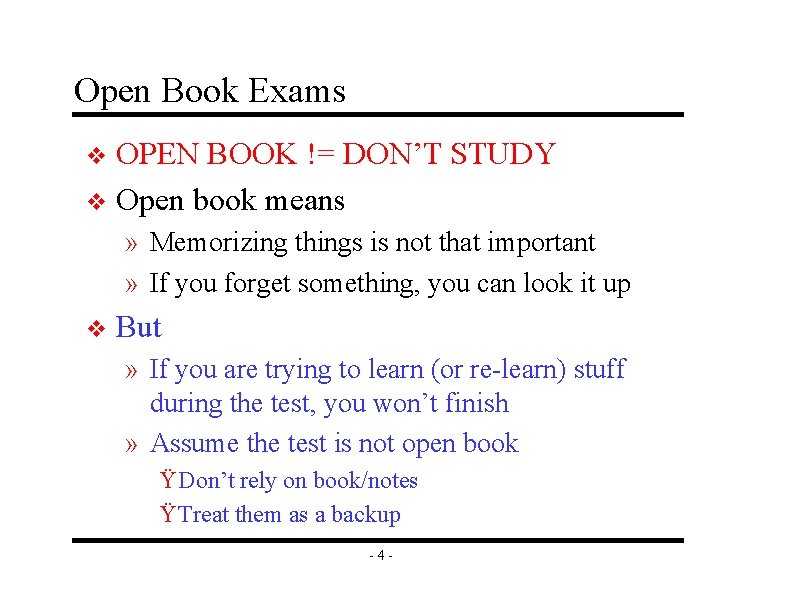 Open Book Exams OPEN BOOK != DON’T STUDY v Open book means v »
