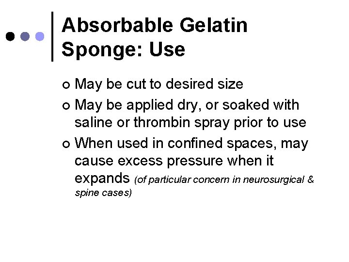 Absorbable Gelatin Sponge: Use May be cut to desired size ¢ May be applied