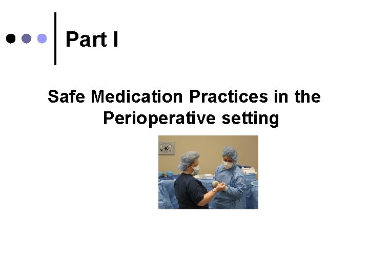 Part I Safe Medication Practices in the Perioperative setting 