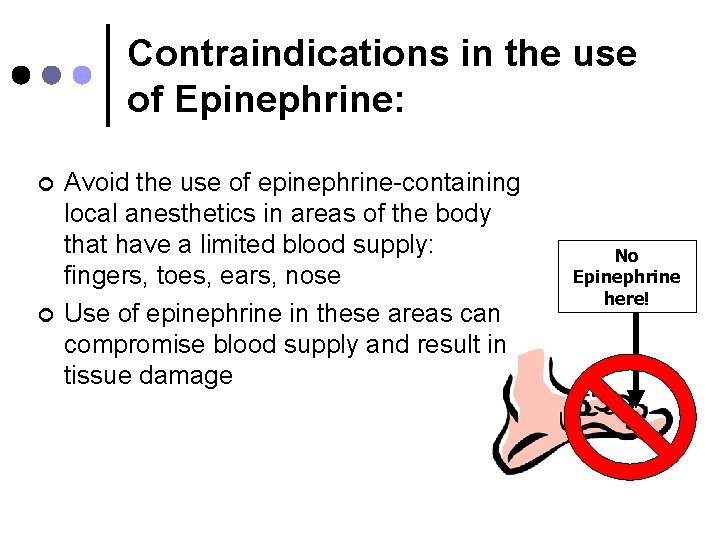 Contraindications in the use of Epinephrine: ¢ ¢ Avoid the use of epinephrine-containing local