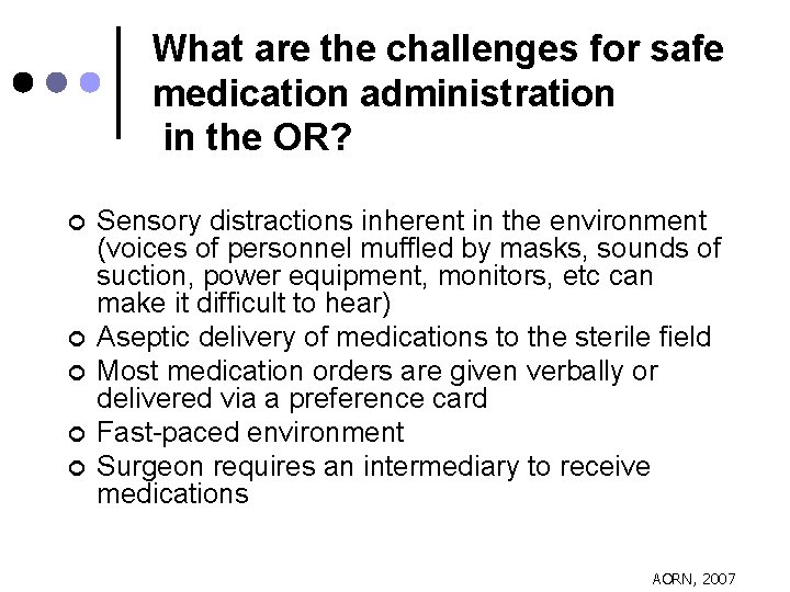 What are the challenges for safe medication administration in the OR? ¢ ¢ ¢