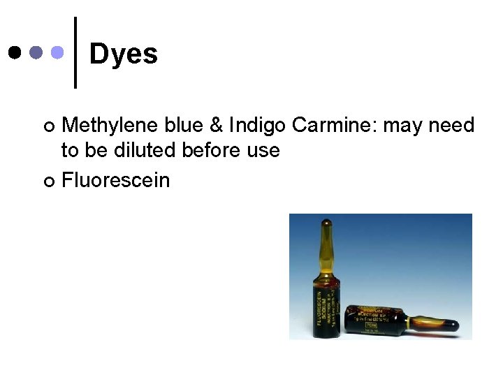 Dyes Methylene blue & Indigo Carmine: may need to be diluted before use ¢
