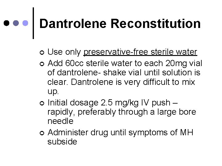 Dantrolene Reconstitution ¢ ¢ Use only preservative-free sterile water Add 60 cc sterile water