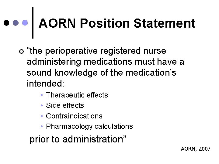 AORN Position Statement ¢ “the perioperative registered nurse administering medications must have a sound