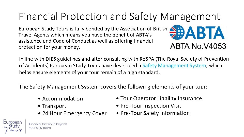 Financial Protection and Safety Management European Study Tours is fully bonded by the Association