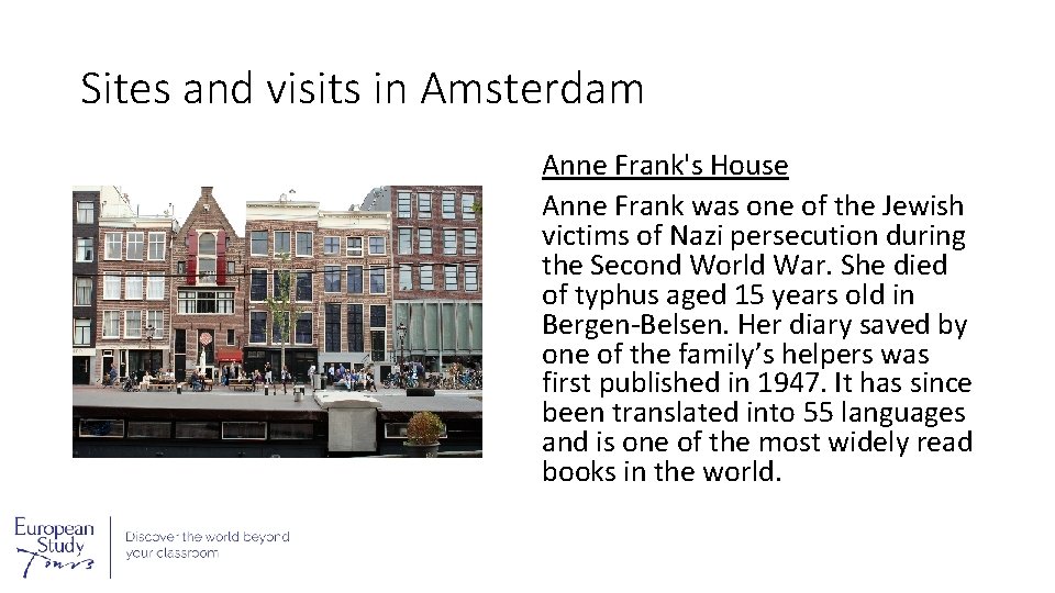 Sites and visits in Amsterdam Anne Frank's House Anne Frank was one of the