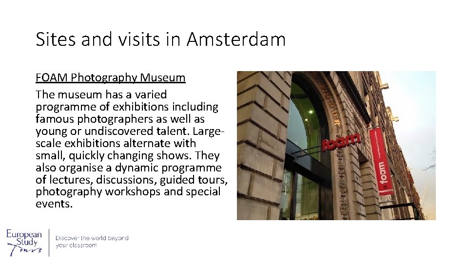 Sites and visits in Amsterdam FOAM Photography Museum The museum has a varied programme