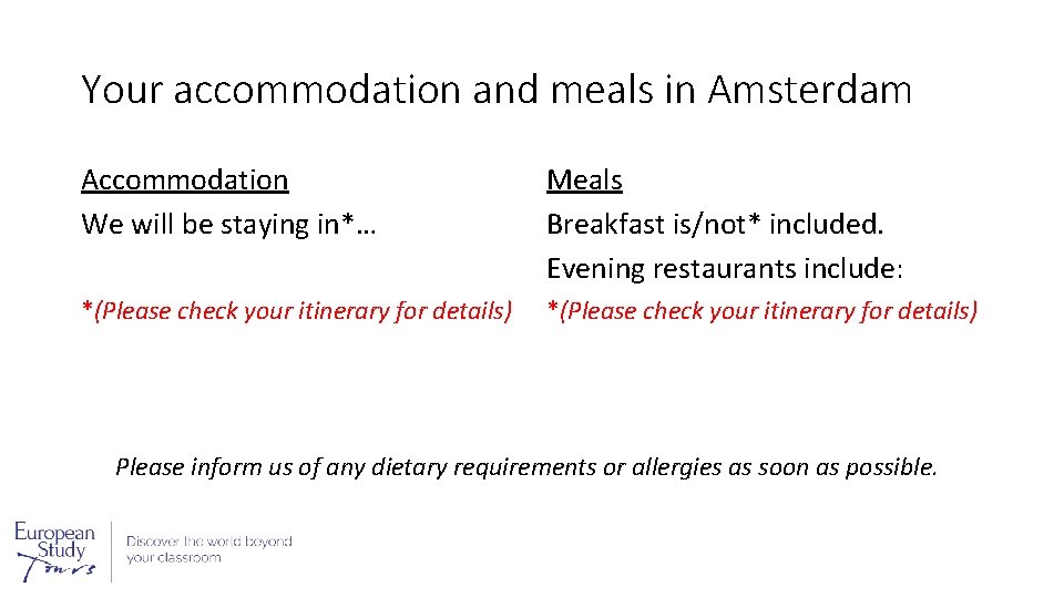 Your accommodation and meals in Amsterdam Accommodation We will be staying in*… Meals Breakfast