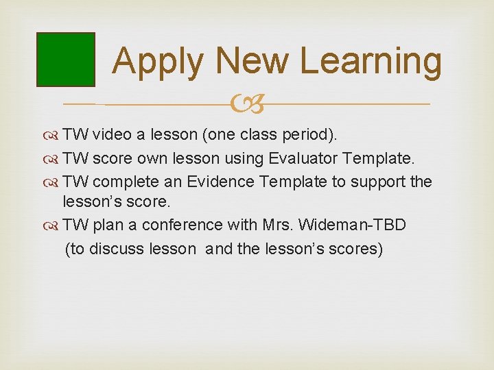 Apply New Learning TW video a lesson (one class period). TW score own lesson