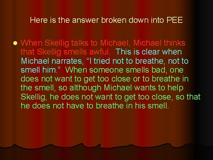 Here is the answer broken down into PEE l When Skellig talks to Michael,