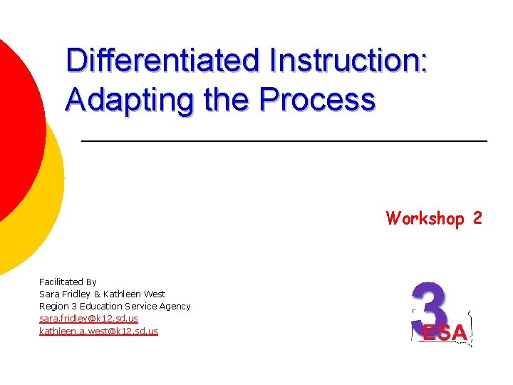 Differentiated Instruction: Adapting the Process Workshop 2 Facilitated By Sara Fridley & Kathleen West