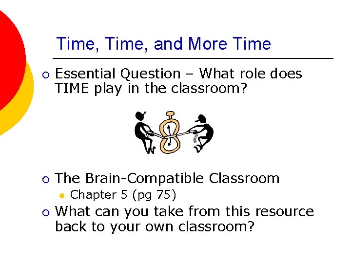 Time, and More Time ¡ ¡ Essential Question – What role does TIME play