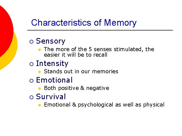 Characteristics of Memory ¡ Sensory l ¡ Intensity l ¡ Stands out in our