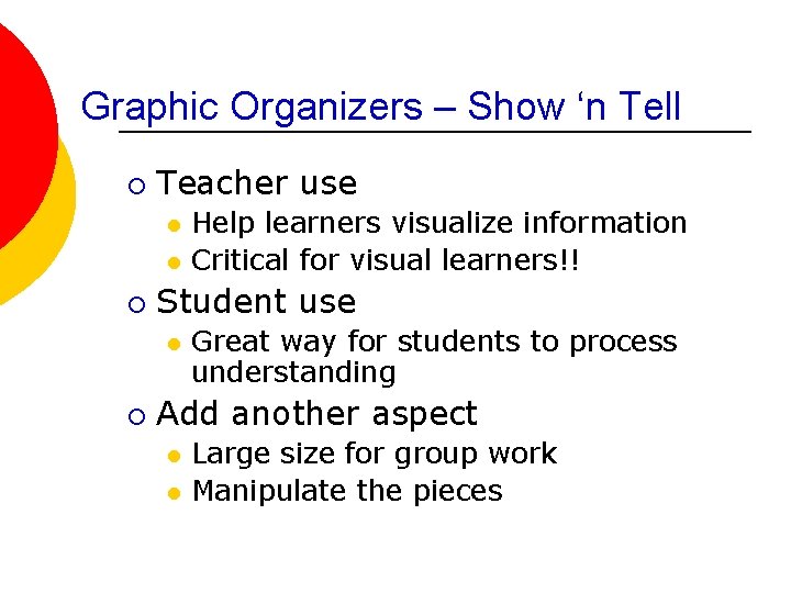 Graphic Organizers – Show ‘n Tell ¡ Teacher use l l ¡ Student use