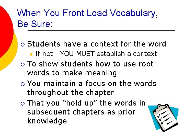When You Front Load Vocabulary, Be Sure: ¡ Students have a context for the