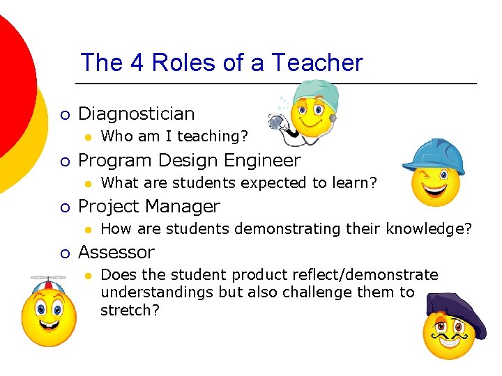 The 4 Roles of a Teacher ¡ Diagnostician l ¡ Program Design Engineer l