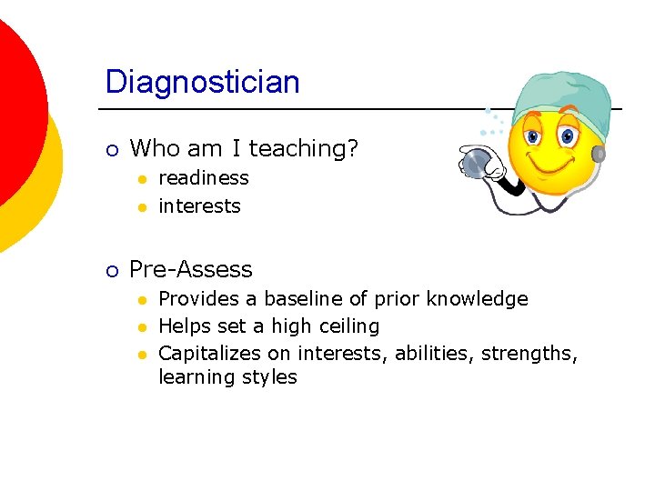 Diagnostician ¡ Who am I teaching? l l ¡ readiness interests Pre-Assess l l