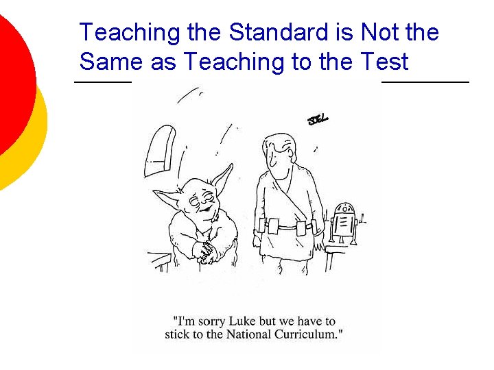 Teaching the Standard is Not the Same as Teaching to the Test 