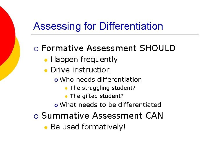 Assessing for Differentiation ¡ Formative Assessment SHOULD l l Happen frequently Drive instruction ¡