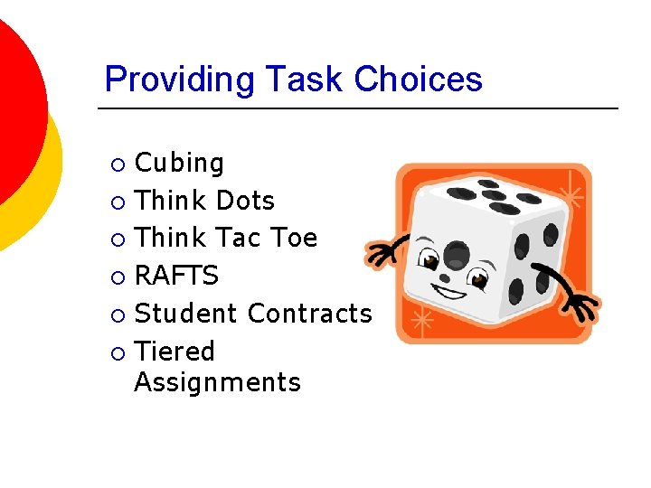 Providing Task Choices Cubing ¡ Think Dots ¡ Think Tac Toe ¡ RAFTS ¡