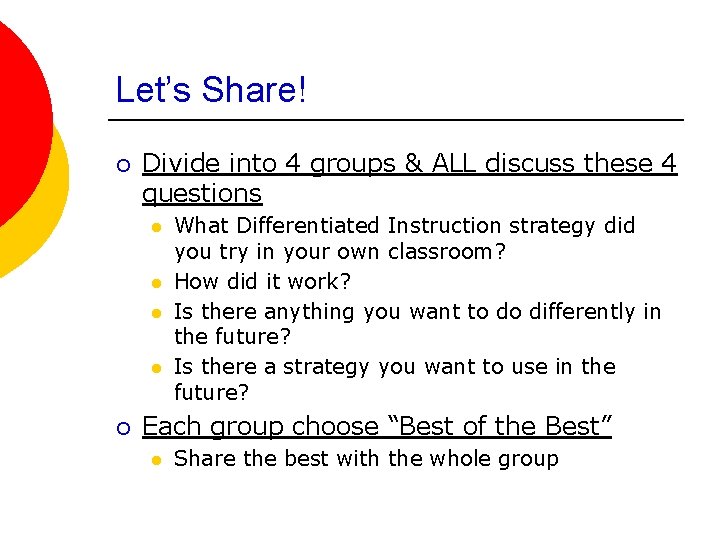 Let’s Share! ¡ Divide into 4 groups & ALL discuss these 4 questions l