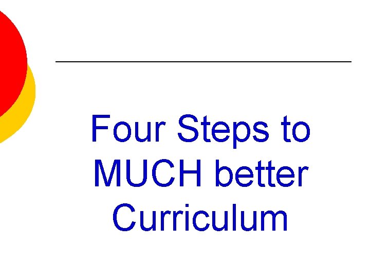 Four Steps to MUCH better Curriculum 