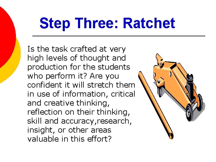 Step Three: Ratchet Is the task crafted at very high levels of thought and