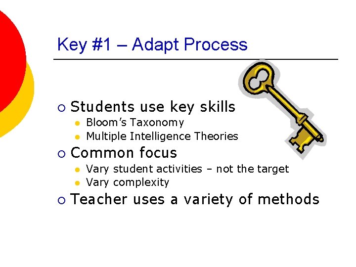 Key #1 – Adapt Process ¡ Students use key skills l l ¡ Common