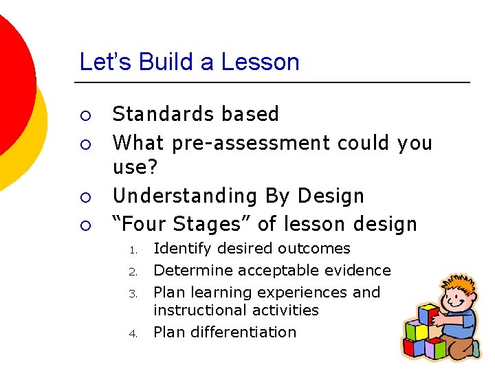 Let’s Build a Lesson ¡ ¡ Standards based What pre-assessment could you use? Understanding