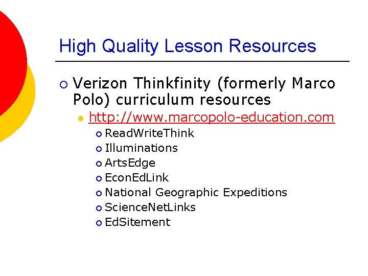 High Quality Lesson Resources ¡ Verizon Thinkfinity (formerly Marco Polo) curriculum resources l http: