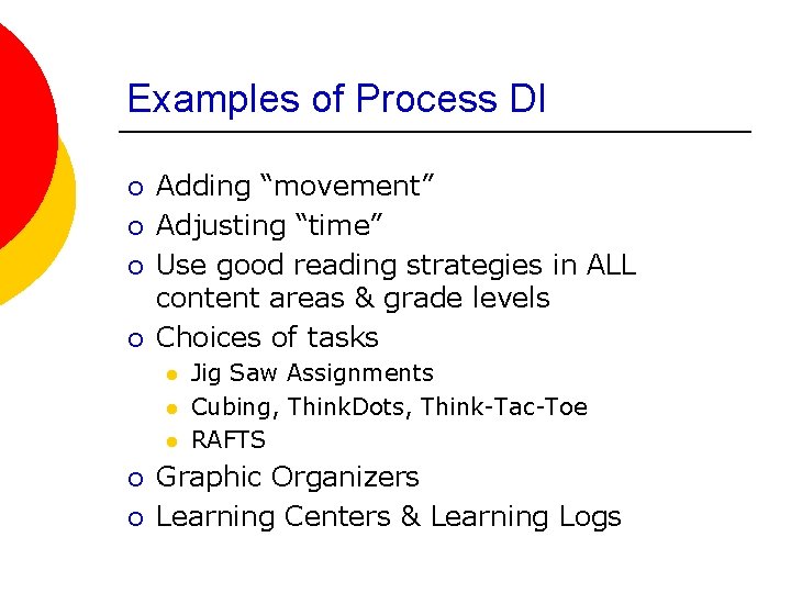 Examples of Process DI ¡ ¡ Adding “movement” Adjusting “time” Use good reading strategies