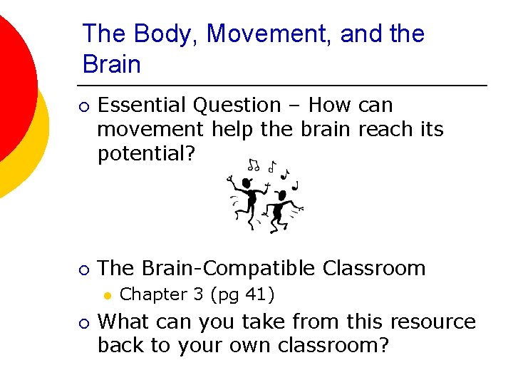 The Body, Movement, and the Brain ¡ ¡ Essential Question – How can movement