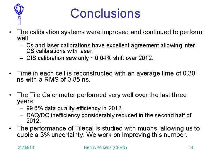 Conclusions • The calibration systems were improved and continued to perform well: – Cs