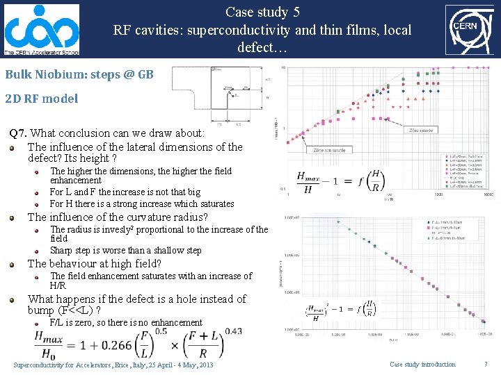 Case study 5 RF cavities: superconductivity and thin films, local defect… Bulk Niobium: steps Case study 5 RF cavities: superconductivity and thin films, local defect… Bulk Niobium: steps