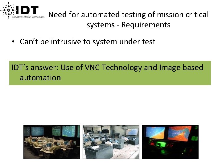 Need for automated testing of mission critical systems - Requirements • Can’t be intrusive